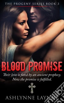 Blood Promise (The Progeny Series, #3). E-book. Formato EPUB ebook di Ashlynne Laynne