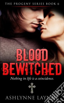 Blood Bewitched (The Progeny Series, #6). E-book. Formato EPUB ebook di Ashlynne Laynne