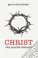 Christ The Master Speaker. E-book. Formato EPUB ebook