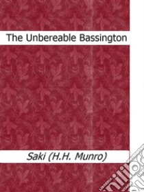 The Unbearable Bassington. E-book. Formato Mobipocket ebook di Saki (H.H. Munro)