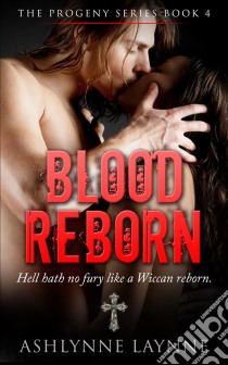 Blood Reborn (The Progeny Series, #4). E-book. Formato EPUB ebook di Ashlynne Laynne