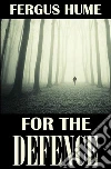 For the Defense: A Traditional British Mystery. E-book. Formato EPUB ebook di Fergus Hume