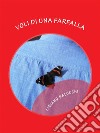 Voli di una Farfalla. E-book. Formato EPUB ebook di Lidiano Balocchi