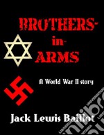 Brothers-in-ArmsA World War II Story. E-book. Formato EPUB ebook