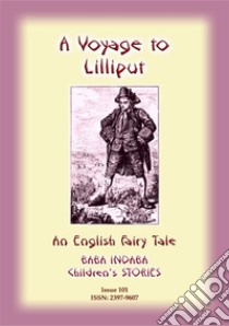 A VOYAGE TO LILLIPUT - An English Classic: Baba Indaba Children's Stories - Issue 101. E-book. Formato EPUB ebook di Jonathan Swift