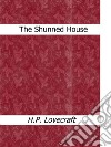 The Shunned House. E-book. Formato EPUB ebook