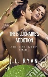 The Billionaire&apos;s Addiction Boxed SetA Billionaire Bad Boy Romance. E-book. Formato EPUB ebook