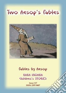 TWO AESOP'S FABLES - Children's Timeless Fables from Aesop: Baba Indaba Children's Stories - Issue 117. E-book. Formato EPUB ebook di Anon E Mouse