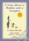 A STORY ABOUT A MAIDEN AND A PUMPKIN - A West African Children’s Tale: Baba Indaba Children's Stories - Issue 111. E-book. Formato PDF ebook