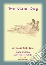 THE GIANT DOG - An Inuit (Eskimo) Children’s Tale: Baba Indaba Children's Stories - Issue 114. E-book. Formato EPUB ebook