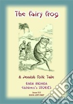 THE FAIRY FROG - A Jewish Children’s Tale: Baba Indaba Children's Stories - Issue 113. E-book. Formato EPUB ebook