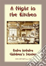 A NIGHT IN THE KITCHEN - A Romanian Children’s Story: Baba Indaba Children's Stories - Issue 130. E-book. Formato EPUB ebook