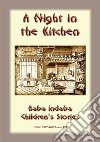 A NIGHT IN THE KITCHEN - A Romanian Children’s Story: Baba Indaba Children's Stories - Issue 130. E-book. Formato EPUB ebook