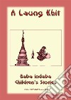 A LAUNG KHIT - A Shan, Burmese Children’s Story: Baba Indaba Children's Stories - Issue 129. E-book. Formato EPUB ebook