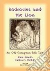 ANDROCLES AND THE LION - An Old European Children’s Tale: Baba Indaba Children's Stories - Issue 121. E-book. Formato PDF ebook