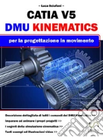 CATIA V5 - DMU Kinematics: per la progettazione in movimento. E-book. Formato PDF