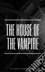 The House of the Vampire. E-book. Formato EPUB ebook