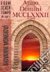 Anno Domini MCCLXXXII (1282)Giorni senza tempo - Volume I. E-book. Formato Mobipocket ebook