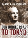 Our Jungle Road to Tokyo. E-book. Formato EPUB ebook