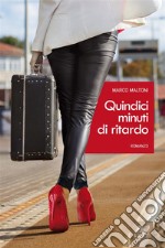 Quindici minuti di ritardo. E-book. Formato Mobipocket