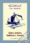 BEOWULF - The Classic Norse Legend rewritten for Children: Baba Indaba Children's Stories - issue 132. E-book. Formato PDF ebook di Anon E Mouse