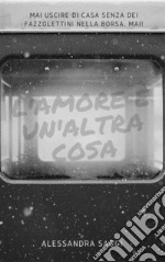 L'amore è un'altra cosa. E-book. Formato PDF ebook