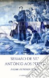 Sermão de St António aos Peixes. E-book. Formato EPUB ebook di António Vieira