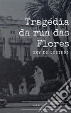 A Tragédia da Rua das Flores. E-book. Formato EPUB ebook