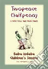 TWO PENCE and HALFPENNY - A Gypsy Children's Story from Wales: Baba Indaba Children's Stories - Issue 139. E-book. Formato EPUB ebook