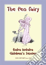 THE PEN FAIRY - A Fairy Tale: Baba Indaba Children's Stories - Issue 145. E-book. Formato PDF