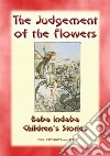 THE JUDGEMENT OF THE FLOWERS - A Spanish children's story: Baba Indaba Children's Stories - Issue 143. E-book. Formato EPUB ebook