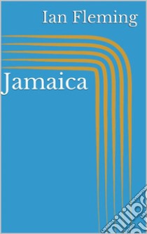 Jamaica. E-book. Formato EPUB ebook di Ian Fleming