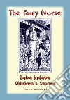 THE FAIRY NURSE - A Celtic Fairy tale: Baba Indaba Children's Stories - Issue 142. E-book. Formato PDF ebook