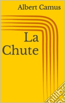 La Chute. E-book. Formato Mobipocket ebook di Albert Camus