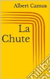 La Chute. E-book. Formato EPUB ebook