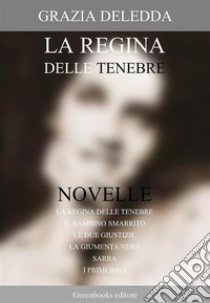 La regina delle tenebre. E-book. Formato Mobipocket ebook di Grazia Deledda