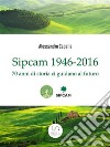 Sipcam 1946-2016: 70 anni di storia ci guidano al futuro. E-book. Formato Mobipocket ebook di Alessandro Capella