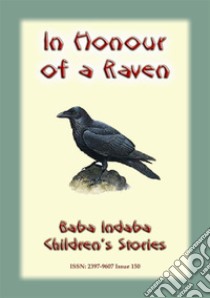 IN HONOUR OF A RAVEN - An Italian Children’s Tale: Baba Indaba Children's Stories - Issue 150. E-book. Formato EPUB ebook di Anon E Mouse