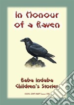 IN HONOUR OF A RAVEN - An Italian Children’s Tale: Baba Indaba Children's Stories - Issue 150. E-book. Formato PDF