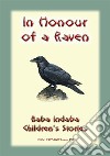 IN HONOUR OF A RAVEN - An Italian Children’s Tale: Baba Indaba Children's Stories - Issue 150. E-book. Formato PDF ebook