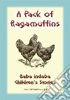 A PACK OF RAGAMUFFINS - An English Children’s Tale: Baba Indaba Children's Stories - Issue 149. E-book. Formato PDF ebook