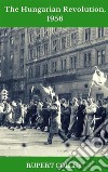 The Hungarian Revolution, 1956. E-book. Formato EPUB ebook