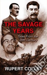 The Savage Years: Tales From the 20th Century. E-book. Formato EPUB