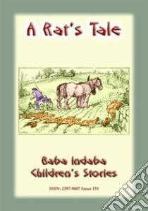 A RAT'S TALE - A Scottish Children’s Story: Baba Indaba Children's Stories - issue 151. E-book. Formato PDF ebook di Anon E Mouse