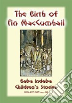 THE BIRTH OF FINN MACCUMHAIL - An Irish Legend: Baba Indaba Children's Stories - Issue 168. E-book. Formato EPUB ebook