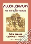 ALLERLEIRAUH or the Many-Furred Creature - A European Children’s Story: Baba Indaba Children's Stories - Issue 167. E-book. Formato PDF ebook