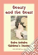 BEAUTY AND THE BEAST – A Classic European Children’s Story: Baba Indaba Children's Stories - Issue 164. E-book. Formato PDF ebook