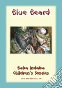 BLUEBEARD - A Classic Children’s Story: Baba Indaba Children's Stories - Issue 160. E-book. Formato PDF ebook di Anon E Mouse