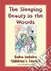 SLEEPING BEAUTY IN THE WOODS - A Classic Fairy Tale: Baba Indaba Children's Stories - Issue 157. E-book. Formato EPUB ebook