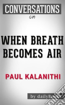 Conversations on When Breath Becomes Air. E-book. Formato EPUB ebook di dailyBookd